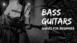 Beginner's Guide: How to Choose a Bass Guitar