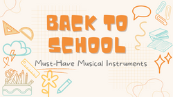 BACK TO SCHOOL Must-Have Musical Instruments