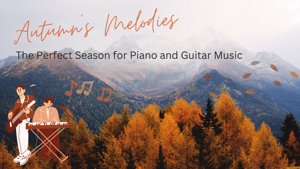 Autumn's Melodies: The Perfect Season for Piano and Guitar Music